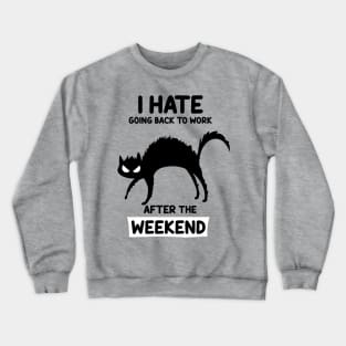 Hate  work Crewneck Sweatshirt